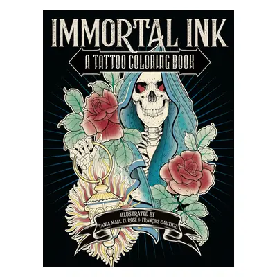 "Immortal Ink: A Tattoo Coloring Book" - "" ("Maia Tania")(Paperback)