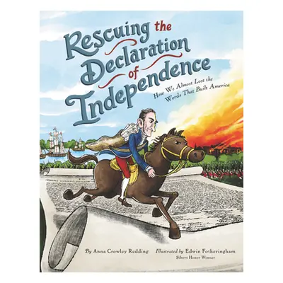 "Rescuing the Declaration of Independence: How We Almost Lost the Words That Built America" - ""