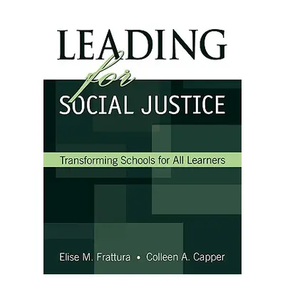 "Leading for Social Justice: Transforming Schools for All Learners" - "" ("Frattura Elise M.")(P