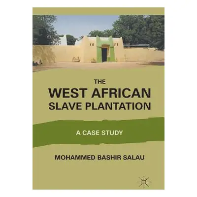 "The West African Slave Plantation: A Case Study" - "" ("Salau M.")(Paperback)