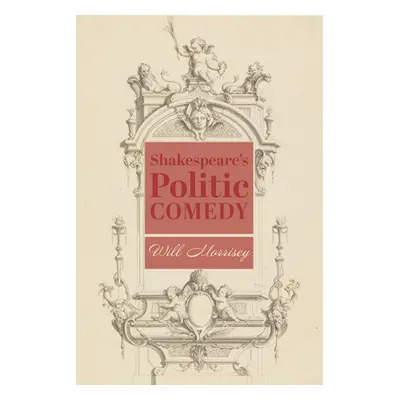 "Shakespeare's Politic Comedy" - "" ("Morrisey Will")(Pevná vazba)