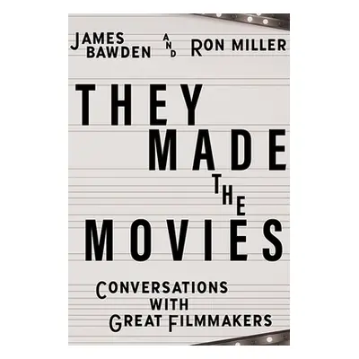 "They Made the Movies: Conversations with Great Filmmakers" - "" ("Bawden James")(Pevná vazba)