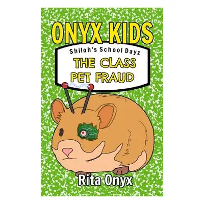 "Onyx Kids Shiloh's School Dayz: The Class Pet Fraud" - "" ("Onyx Rita")(Paperback)