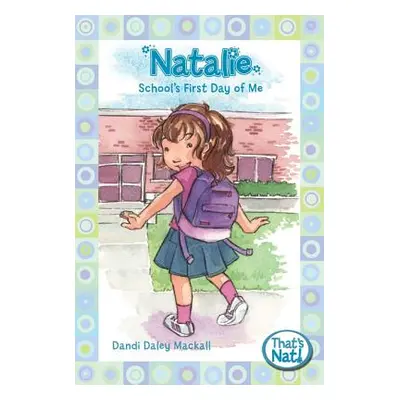 "Natalie: School's First Day of Me" - "" ("Mackall Dandi Daley")(Paperback)