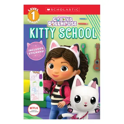 "Kitty School (Gabby's Dollhouse: Scholastic Reader, Level 1)" - "" ("Reyes Gabrielle")(Paperbac