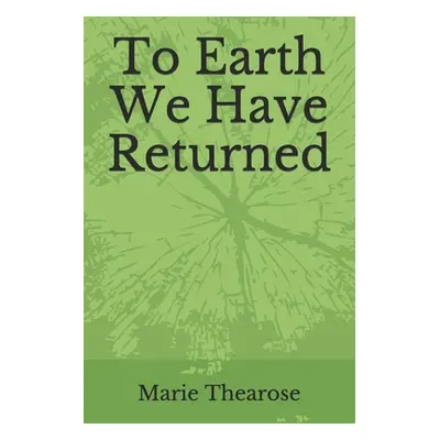 "To Earth We Have Returned: Poems on Religious Trauma" - "" ("Thearose Marie")(Paperback)