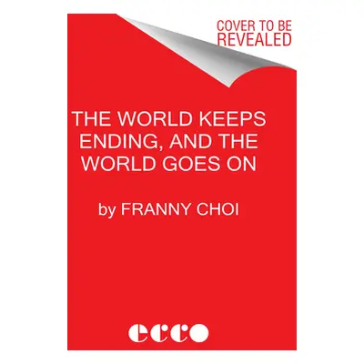 "The World Keeps Ending, and the World Goes on" - "" ("Choi Franny")(Paperback)