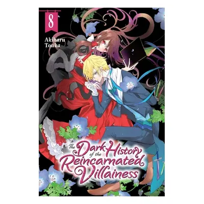 "The Dark History of the Reincarnated Villainess, Vol. 8" - "" ("Touka Akiharu")(Paperback)