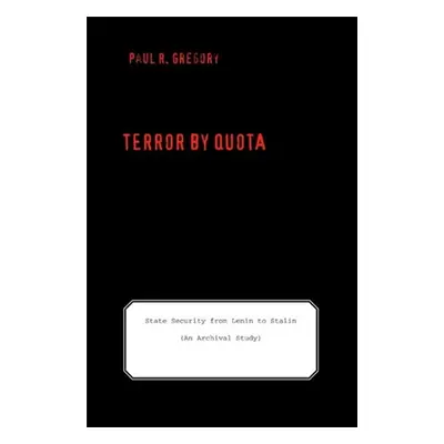 "Terror by Quota: State Security from Lenin to Stalin (an Archival Study)" - "" ("Gregory Paul")