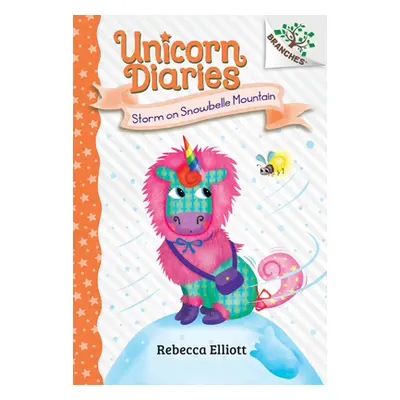 "Storm on Snowbelle Mountain: A Branches Book (Unicorn Diaries #6)" - "" ("Elliott Rebecca")(Pev