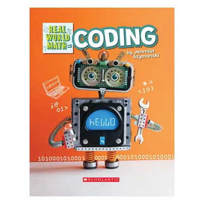 "Coding (Real World Math) (Library Edition)" - "" ("Szymanski Jennifer")(Pevná vazba)