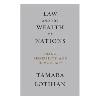 "Law and the Wealth of Nations: Finance, Prosperity, and Democracy" - "" ("Lothian Tamara")(Pape