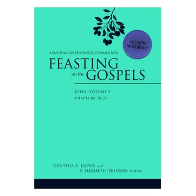 "Feasting on the Gospels--John, Volume 2: A Feasting on the Word Commentary" - "" ("Jarvis Cynth