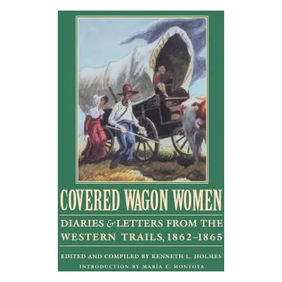 "Covered Wagon Women, Volume 8: Diaries and Letters from the Western Trails, 1862-1865" - "" ("H