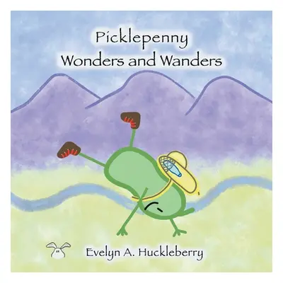 "Picklepenny Wonders and Wanders" - "" ("Huckleberry Evelyn A.")(Paperback)