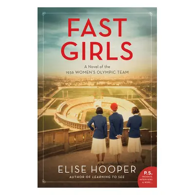 "Fast Girls: A Novel of the 1936 Women's Olympic Team" - "" ("Hooper Elise")(Paperback)