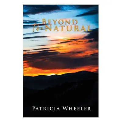 "Beyond The Natural" - "" ("Wheeler Patricia")(Paperback)