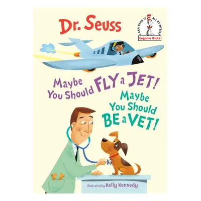 "Maybe You Should Fly a Jet! Maybe You Should Be a Vet!" - "" ("Dr Seuss")(Pevná vazba)