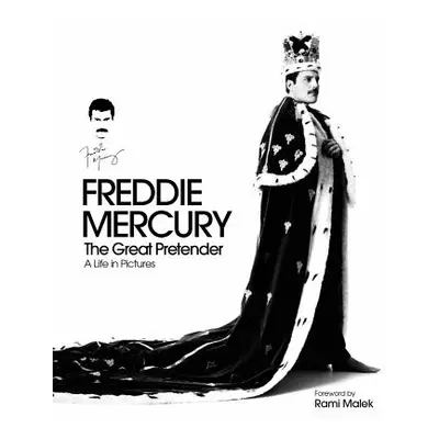 "Freddie Mercury: The Great Pretender: A Life in Pictures" - "" ("Gray Richard")(Pevná vazba)