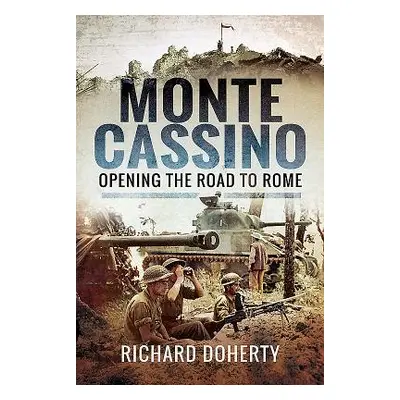 "Monte Cassino: Opening the Road to Rome" - "" ("Doherty Richard")(Pevná vazba)