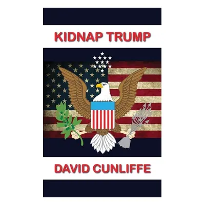 "Kidnap Trump" - "" ("Cunliffe David")(Paperback)