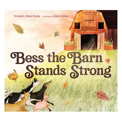 "Bess the Barn Stands Strong" - "" ("Bedia Elizabeth Gilbert")(Pevná vazba)