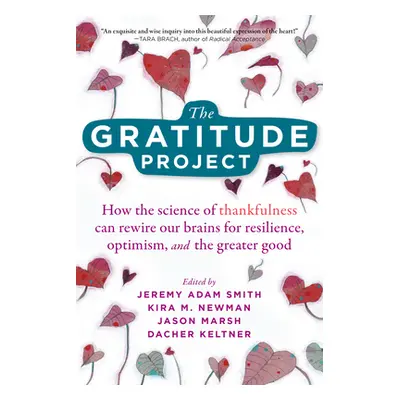 "The Gratitude Project: How the Science of Thankfulness Can Rewire Our Brains for Resilience, Op