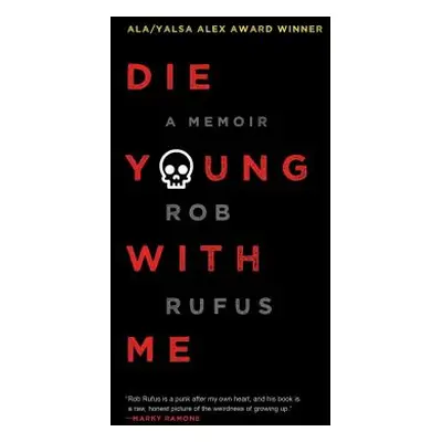 "Die Young with Me: A Memoir" - "" ("Rufus Rob")(Paperback)