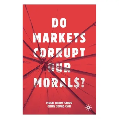 "Do Markets Corrupt Our Morals?" - "" ("Storr Virgil Henry")(Paperback)