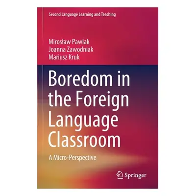 "Boredom in the Foreign Language Classroom: A Micro-Perspective" - "" ("Pawlak Miroslaw")(Paperb