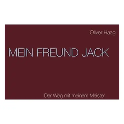 "Mein Freund Jack: Der Weg mit meinem Meister" - "" ("Haag Oliver")(Paperback)