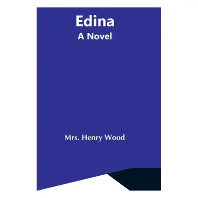 "Edina; A Novel" - "" ("Henry Wood")(Paperback)