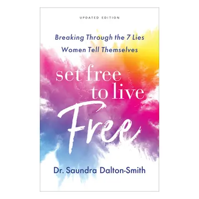 "Set Free to Live Free" - "" ("Dalton-Smith Saundra")(Pevná vazba)