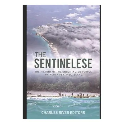 "The Sentinelese: The History of the Uncontacted People on North Sentinel Island" - "" ("Charles