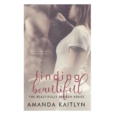 "Finding Beautiful" - "" ("Kaitlyn Amanda")(Pevná vazba)