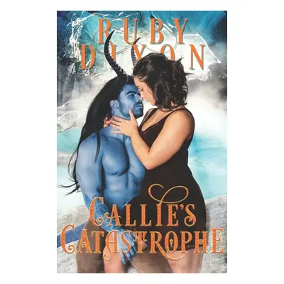 "Callie's Catastrophe: A SciFi Alien Romance" - "" ("Dixon Ruby")(Paperback)