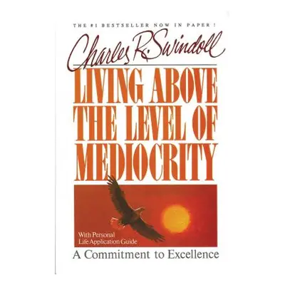 "Living Above the Level of Mediocrity" - "" ("Swindoll Charles R.")(Paperback)