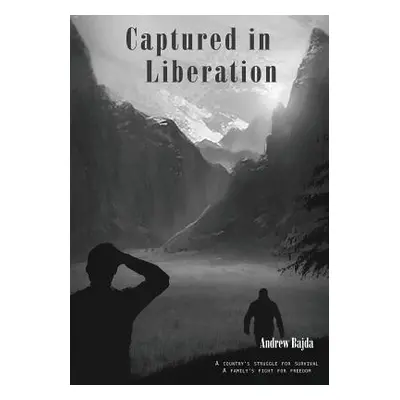 "Captured in Liberation" - "" ("Bajda Andrew")(Paperback)