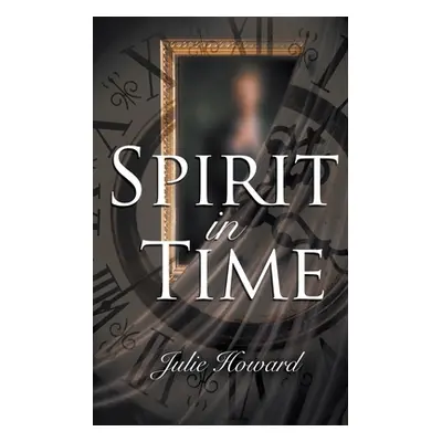 "Spirit In Time" - "" ("Howard Julie")(Paperback)