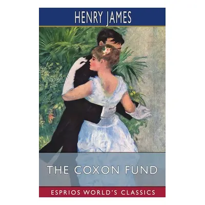 "The Coxon Fund (Esprios Classics)" - "" ("James Henry")(Paperback)