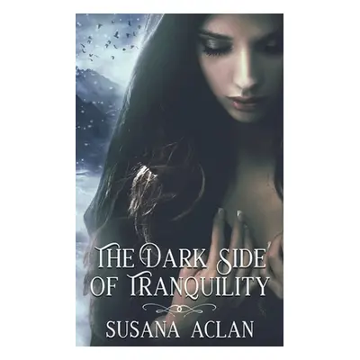 "The Dark Side of Tranquility" - "" ("Aclan Susana")(Paperback)