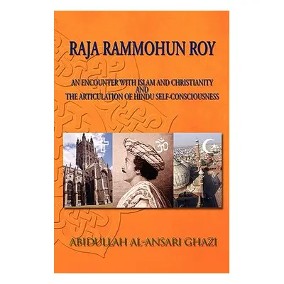 "Raja Rammohun Roy: Encounter with Islam and Christianity and The Articulation of Hindu Self-Con