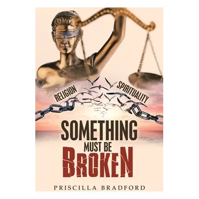 "Something Must Be Broken" - "" ("Bradford Priscilla")(Paperback)