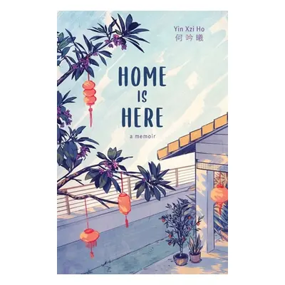 "Home is Here: a memoir" - "" ("Ho Yin Xzi")(Paperback)