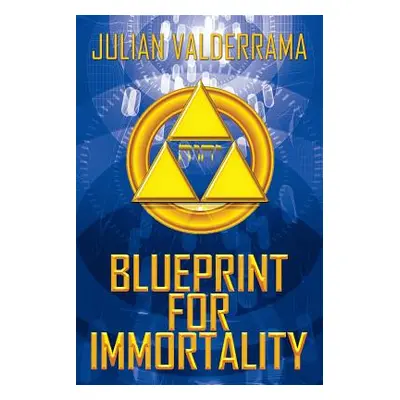 "Blueprint for Immortality" - "" ("Valderrama Julian")(Paperback)