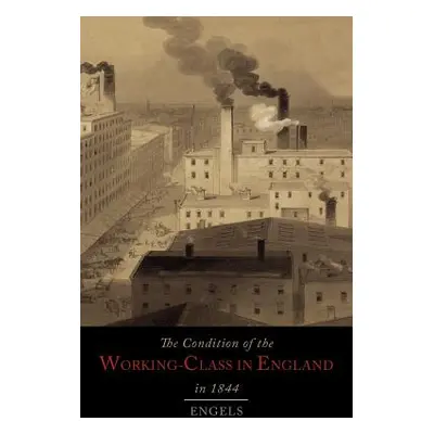 "The Condition of the Working-Class in England in 1844" - "" ("Engels Friedrich")(Paperback)