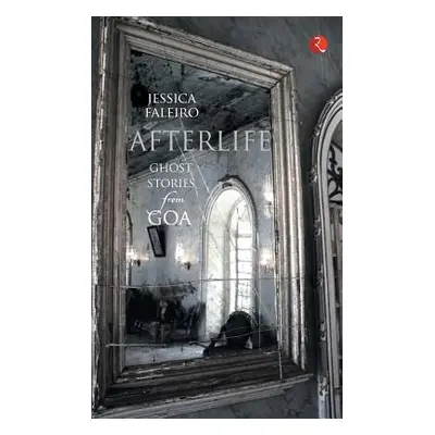 "Afterlife: Ghost Stories from Goa" - "" ("Faleiro Jessica")(Paperback)