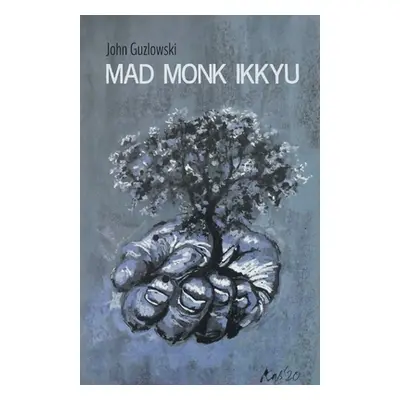 "Mad Monk Ikkyu" - "" ("Guzlowski John")(Paperback)