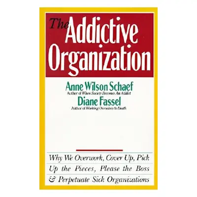 "The Addictive Organization" - "" ("Schaef Anne Wilson")(Paperback)