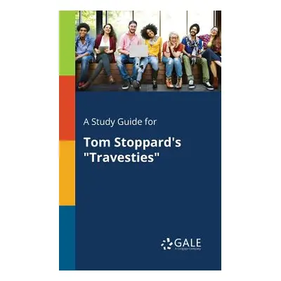 "A Study Guide for Tom Stoppard's Travesties" - "" ("Gale Cengage Learning")(Paperback)